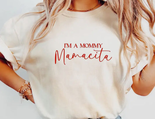 I'm A Mommy Mamacita Tee (Pre-Order)