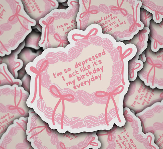 I'm So Depressed I Act Like It's My Birthday Everyday (Pre-Order)