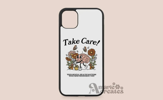 Take Care Your Mental Health Matters Too Phone Case